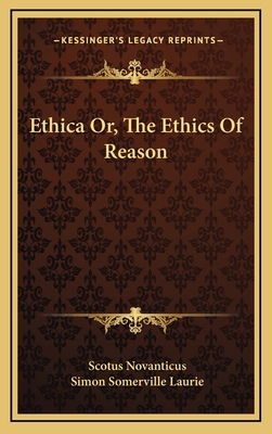 Ethica Or, the Ethics of Reason 1163480479 Book Cover