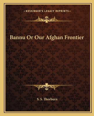 Bannu Or Our Afghan Frontier 1162633999 Book Cover