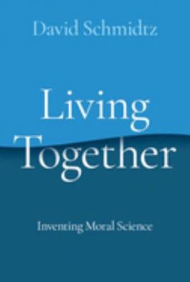 Living Together: Inventing Moral Science 0197658504 Book Cover