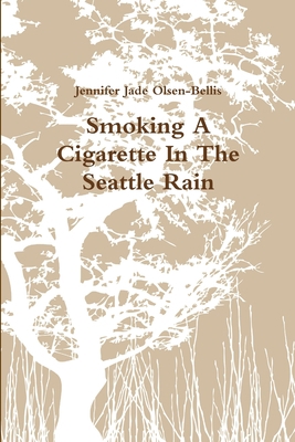 Smoking A Cigarette In The Seattle Rain 1304376087 Book Cover
