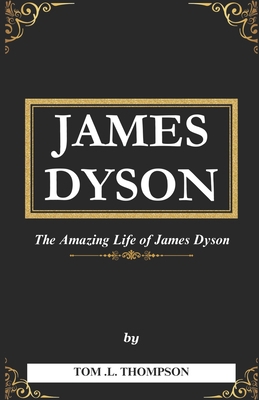 James Dyson Book: The Amazing Life of James Dyson            Book Cover