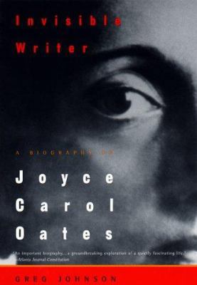 Invisible Writer: A Biography of Joyce Carol Oates 0452279712 Book Cover