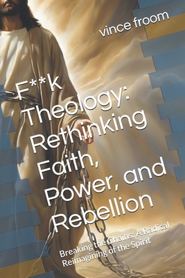 F**k Theology: Rethinking Faith, Power, and Reb...            Book Cover