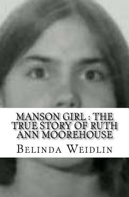 Paperback Manson Girl : the True Story of Ruth Ann Moorehouse Book