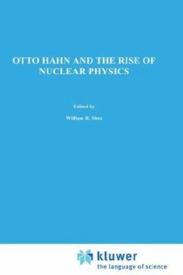 Otto Hahn and the Rise of Nuclear Physics 902771584X Book Cover