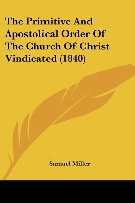 The Primitive And Apostolical Order Of The Chur... 0548698457 Book Cover
