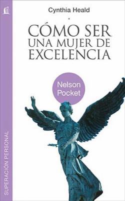 Como Ser Una Mujer de Excelencia = Becoming a W... [Spanish] 1602556024 Book Cover