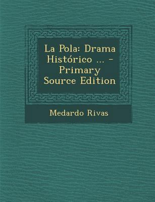 La Pola: Drama Histórico ... - Primary Source E... [Spanish] 1295831155 Book Cover