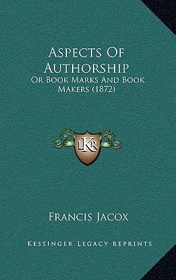 Aspects Of Authorship: Or Book Marks And Book M... 116531486X Book Cover