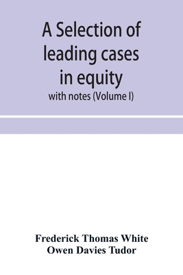 A selection of leading cases in equity: with no... 9353953405 Book Cover