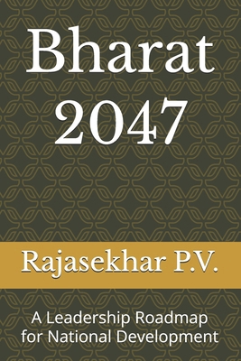 Bharat 2047: A Leadership Roadmap for National ... B0HCT9XPZJ Book Cover