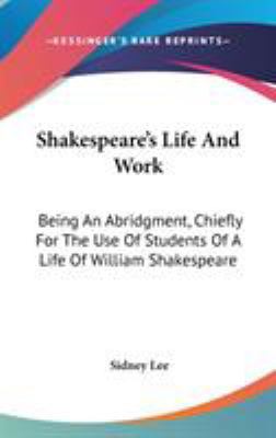 Shakespeare's Life And Work: Being An Abridgmen... 0548198055 Book Cover