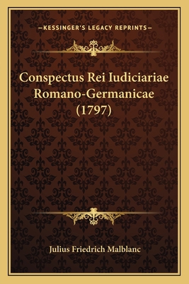 Conspectus Rei Iudiciariae Romano-Germanicae (1... [Latin] 1165386607 Book Cover