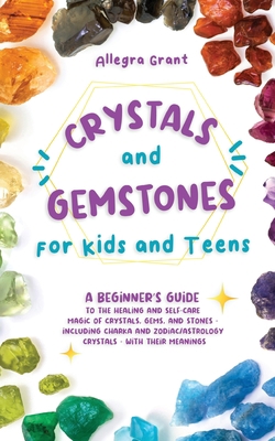 Crystals and Gemstones for Kids and Teens: A Be... 1737928922 Book Cover