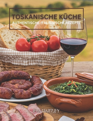 Toskanische Küche: Authentische italienische Re... [German] B0F8BD6JD8 Book Cover