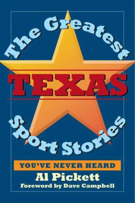 The Greatest Texas Sports Stories You've Never ... 1933337176 Book Cover