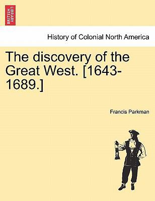 The Discovery of the Great West. [1643-1689.] 1241313083 Book Cover