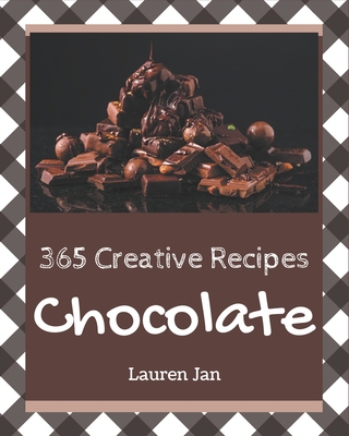 365 Creative Chocolate Recipes: Make Cooking at... B08PXK55VR Book Cover