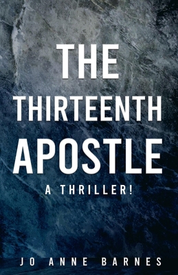 The Thirteenth Apostle: A thriller! 1088056423 Book Cover
