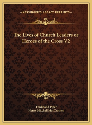 The Lives of Church Leaders or Heroes of the Cr... 1169791956 Book Cover