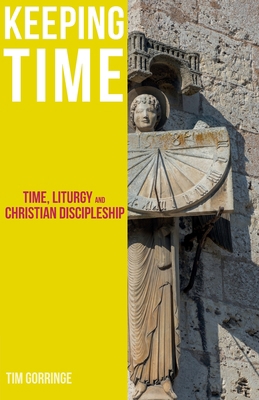 Keeping Time: Time, Liturgy and Christian Disci... 1789592194 Book Cover