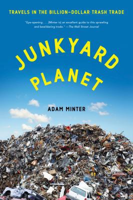 Junkyard Planet: Travels in the Billion-Dollar ... 160819793X Book Cover