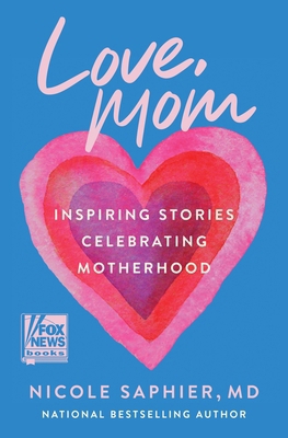 Love, Mom: Inspiring Stories Celebrating Mother... 0063325659 Book Cover
