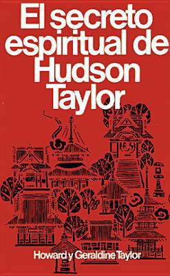 Secreto Espiritual de Hudson Taylor = Hudson Ta... [Spanish] 0825417031 Book Cover