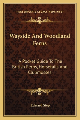 Wayside And Woodland Ferns: A Pocket Guide To T... 1163780227 Book Cover