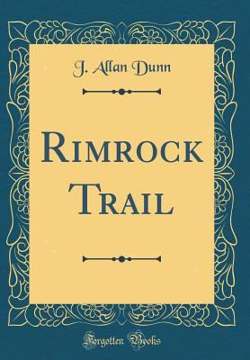 Rimrock Trail (Classic Reprint) 026747976X Book Cover