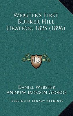 Webster's First Bunker Hill Oration, 1825 (1896) 1168744679 Book Cover