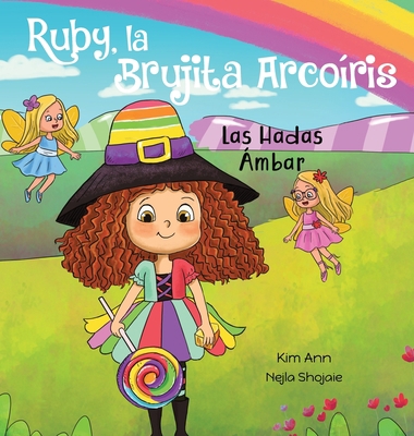 Ruby, la Brujita Arcoíris Las Hadas Ámbar: Ruby... [Spanish] 1953774075 Book Cover