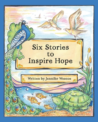 Six Stories to Inspire Hope 1952481864 Book Cover