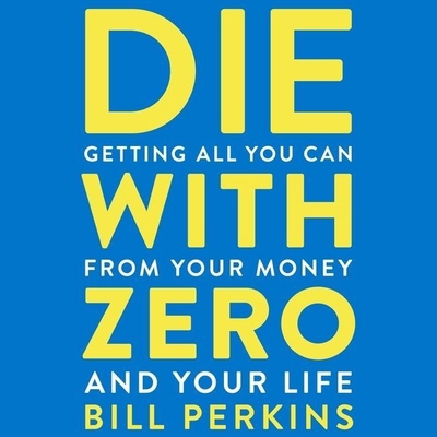 Die with Zero Lib/E: Getting All You Can from Y... 1094145475 Book Cover