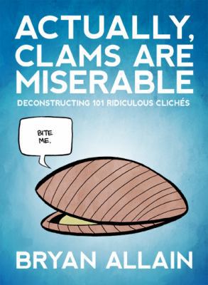 Actually, Clams Are Miserable: Deconstructing 1... 0988372908 Book Cover