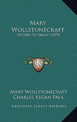 Mary Wollstonecraft: Letters To Imlay (1879) 1166654087 Book Cover