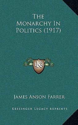 The Monarchy in Politics (1917) 1164369482 Book Cover