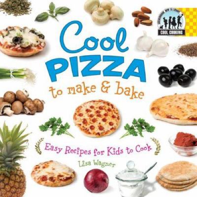 Cool Pizza to Make & Bake: Easy Recipes for Kid... 1599287250 Book Cover