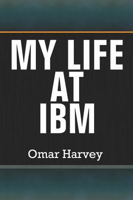 My Life at IBM 1492830763 Book Cover