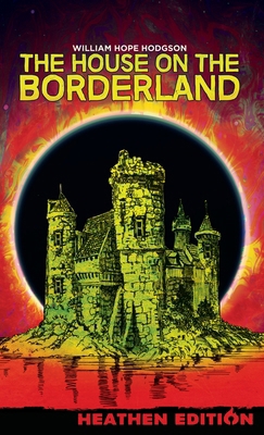 The House on the Borderland (Heathen Edition) 1963228081 Book Cover