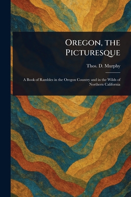 Oregon, the Picturesque 1023458756 Book Cover