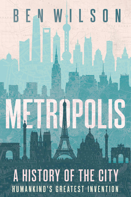 METROPOLIS: A HISTORY OF THE CITY, HUMANKIND'S ... 0385690967 Book Cover