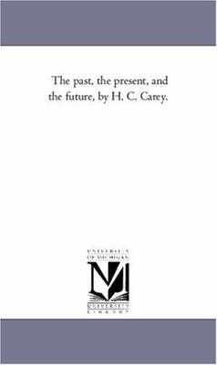 The Past, the Present, and the Future, by H. C.... 1425556116 Book Cover