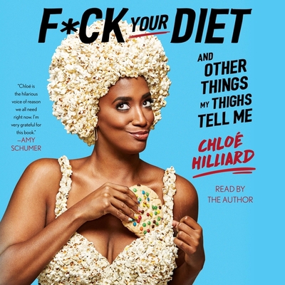 F*ck Your Diet: And Other Things My Thighs Tell Me 1508297614 Book Cover