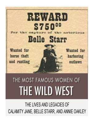 The Most Famous Women of the Wild West: The Liv... 1985726122 Book Cover