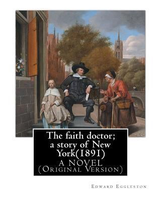 The faith doctor; a story of New York(1891). By... 153717150X Book Cover