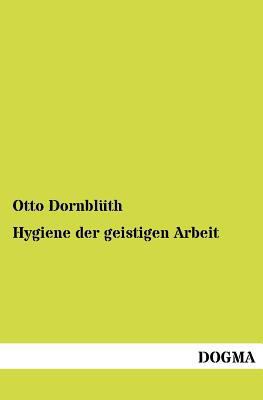 Hygiene der geistigen Arbeit [German] 3954547171 Book Cover