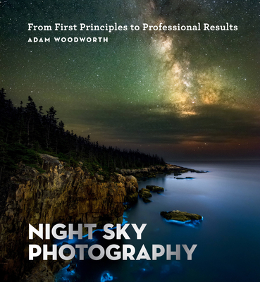 Night Sky Photography: From First Principles to... 1781577501 Book Cover