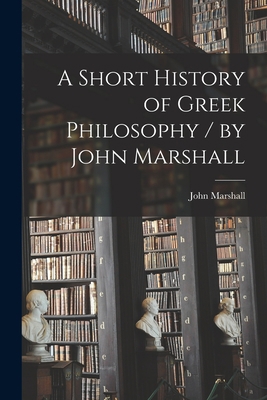 A Short History of Greek Philosophy / by John M... 1018496742 Book Cover