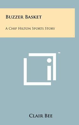 Buzzer Basket: A Chip Hilton Sports Story 1258069369 Book Cover